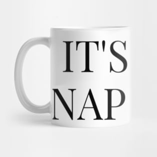 ITS NOT NAP TIME Mug